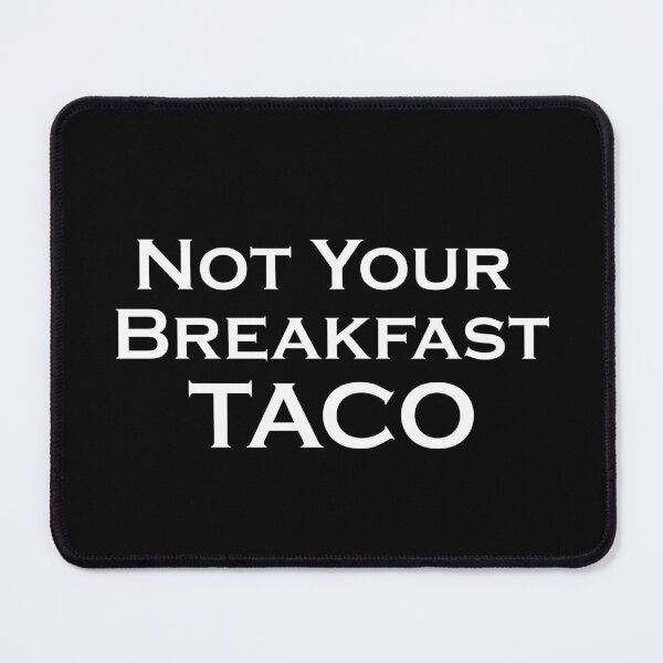 Item preview, Not Your Breakfast TACO designed and sold by Bend-The-Trendd.