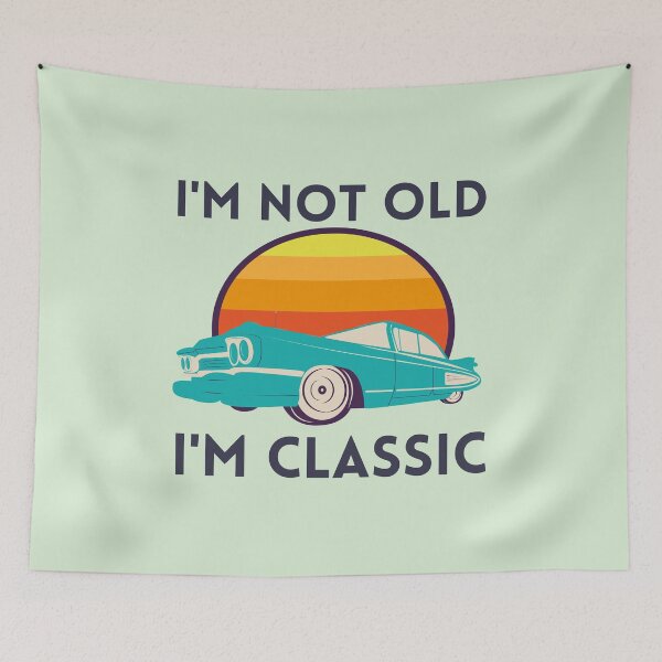 Item preview, I'm Not Old I'm Classic designed and sold by RedTomasB.