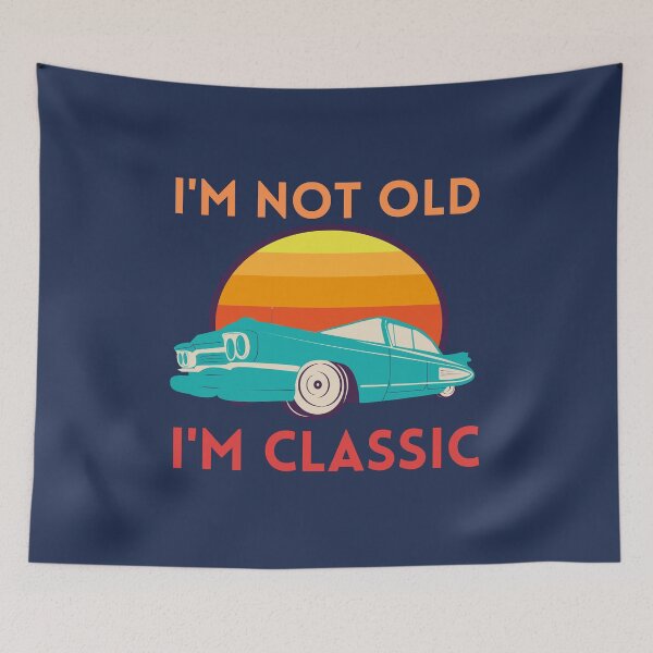Item preview, I'm Not Old I'm Classic designed and sold by RedTomasB.