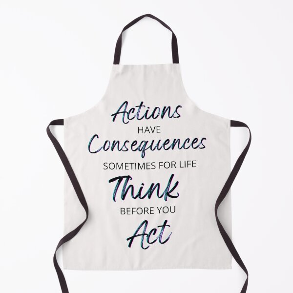 Item preview, Actions Have Consequences, Sometimes For Life, Think Before You Act. Text only design designed and sold by JellyBeenzz.