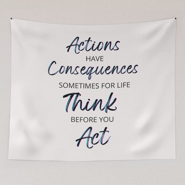 Item preview, Actions Have Consequences, Sometimes For Life, Think Before You Act. Text only design designed and sold by JellyBeenzz.