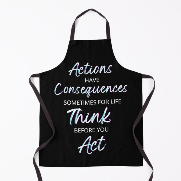Item preview, Actions Have Consequences, Sometimes For Life, Think Before You Act. Text only design designed and sold by JellyBeenzz.