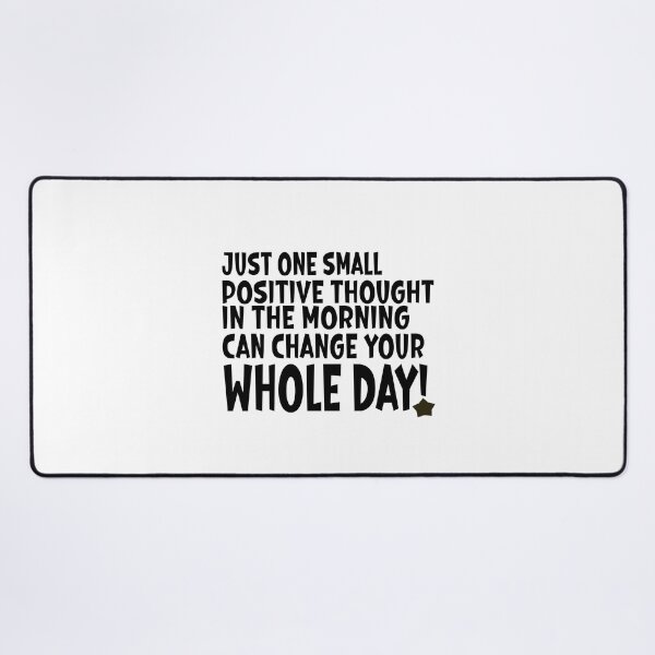 Item preview, JUST ONE SMALL POSITIVE THOUGHT IN THE MORNING CAN CHANGE YOUR WHOLE DAY (BLACK) - MOTIVATIONAL QUOTE designed and sold by Kimirina.