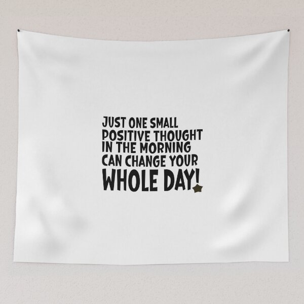 Item preview, JUST ONE SMALL POSITIVE THOUGHT IN THE MORNING CAN CHANGE YOUR WHOLE DAY (BLACK) - MOTIVATIONAL QUOTE designed and sold by Kimirina.