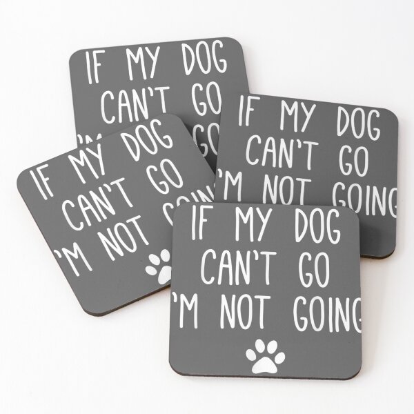 Item preview, If My Dog Can't Go I'm Not Going Dog designed and sold by denoref.