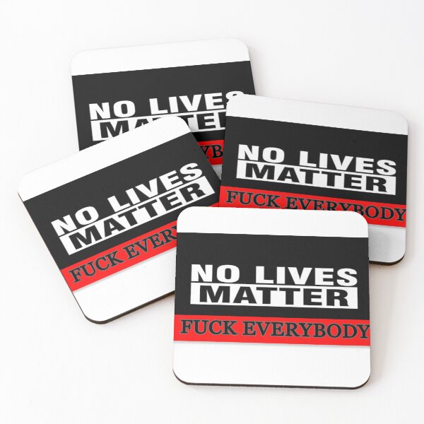 Item preview, No live matter fuck everybody designed and sold by Tech-Stick.