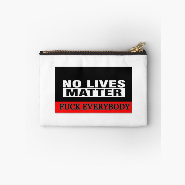 Item preview, No live matter fuck everybody designed and sold by Tech-Stick.