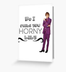 Do I make you horny baby Greeting Card
