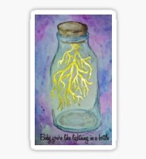 Baby you're like lightning in a bottle Sticker