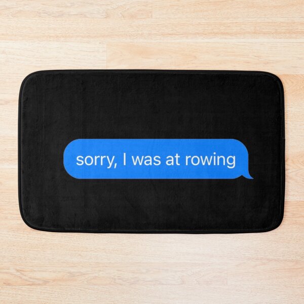 Item preview, Sorry I Was At Rowing Text Message Black - Funny Gym designed and sold by GymWearDepot.