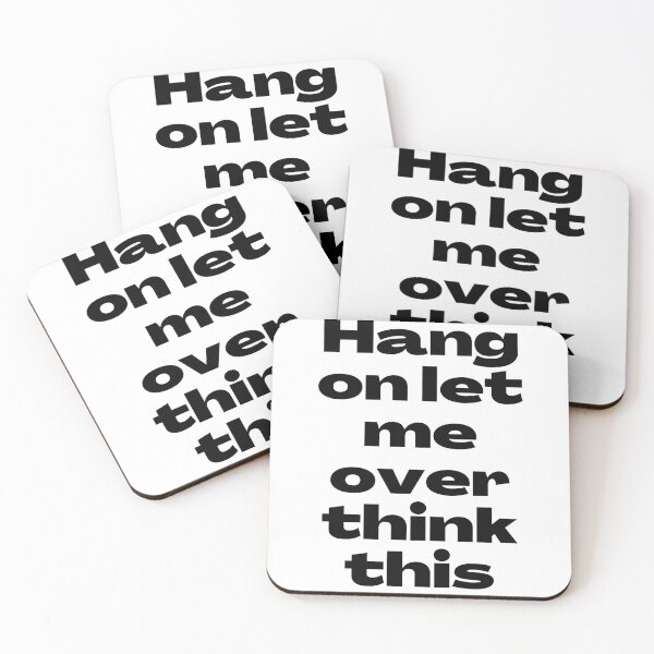 Item preview, HANG ON LET ME OVER THINK THIS TEXT. designed and sold by UJ7777.