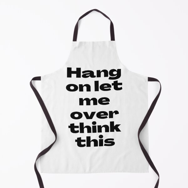 Item preview, HANG ON LET ME OVER THINK THIS TEXT. designed and sold by UJ7777.