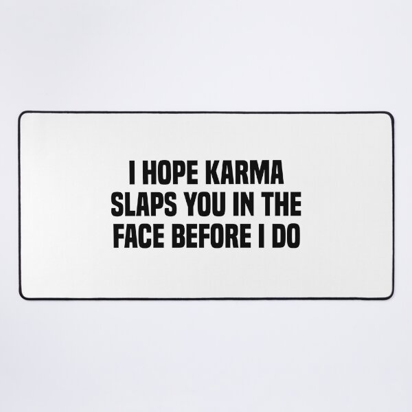Item preview, i hope karma slaps you in the face before i do designed and sold by Eriksonshop.