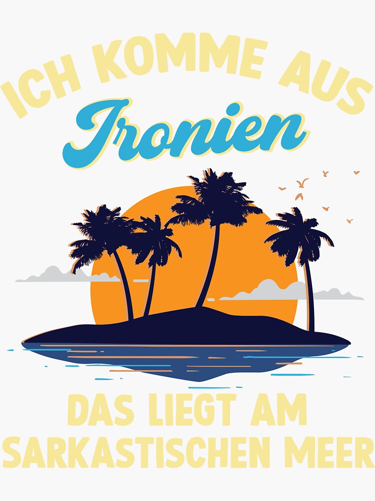 "Ich Komme Aus Ironien Sarkastischen Meer Lustiger Spruch Fun Geschenk