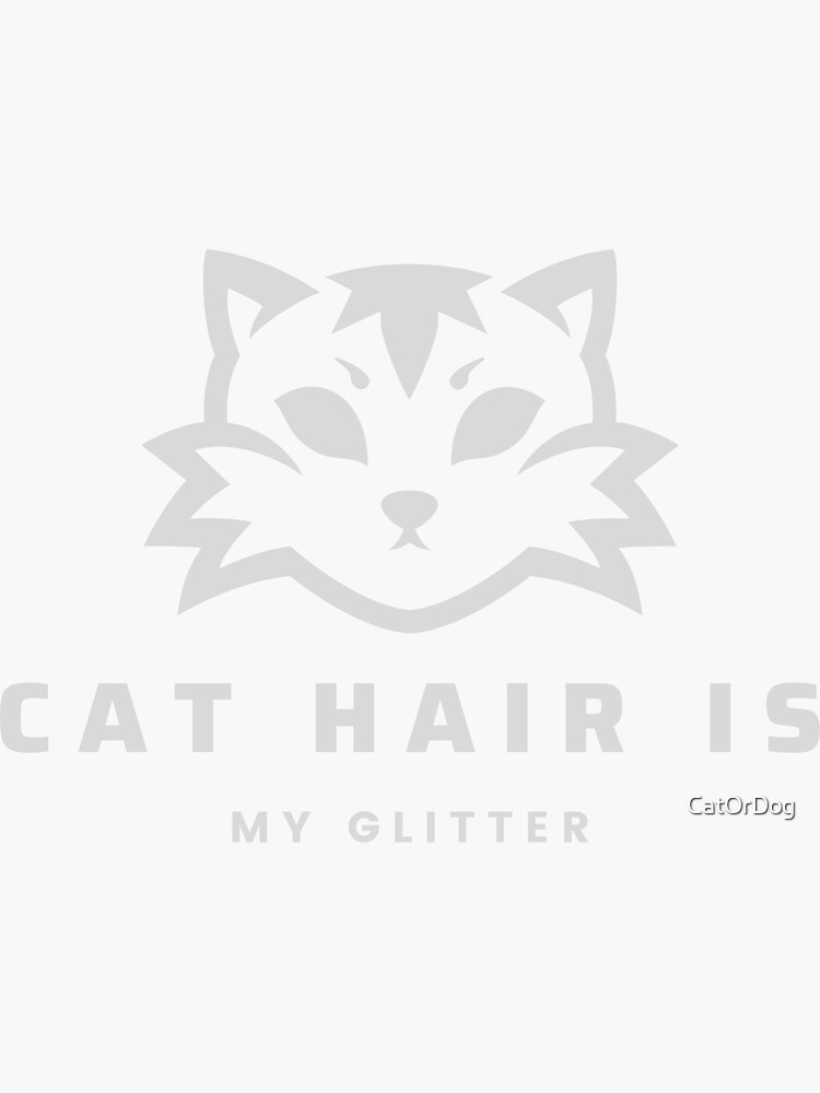 "Cat hair is my glitter" Sticker for Sale by CatOrDog Redbubble