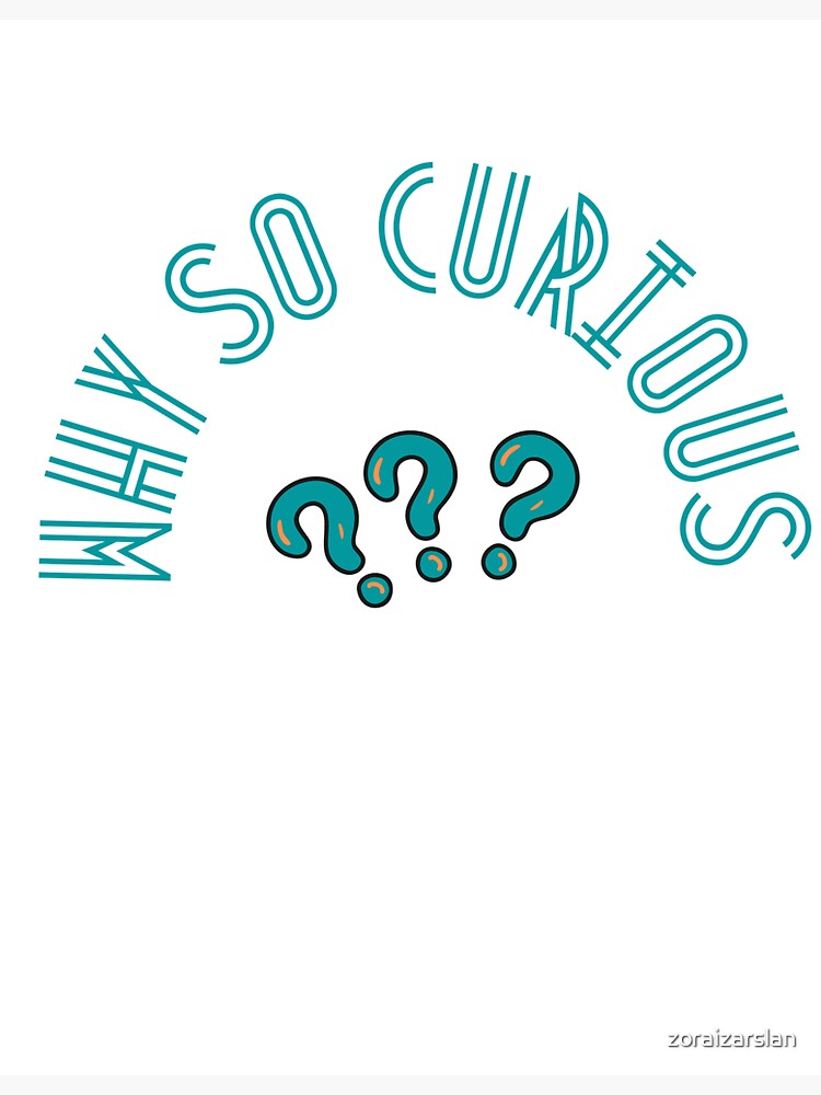 "why so curious" Sticker for Sale by zoraizarslan | Redbubble