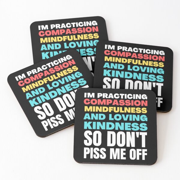 Item preview, I'm Practicing Compassion Mindfulness and Loving Kindness So Don't Piss Me Off designed and sold by HikingGalleria.