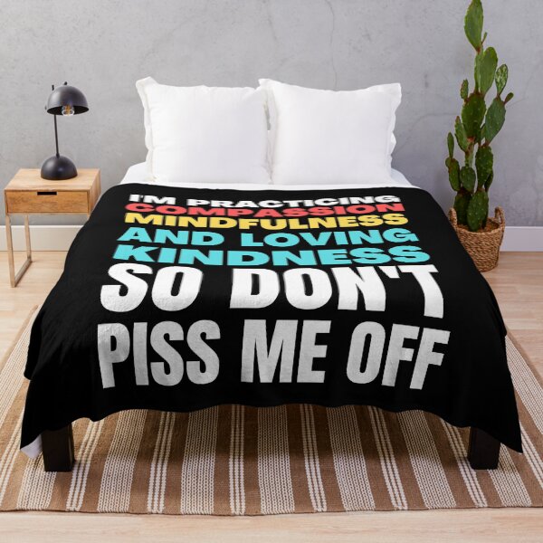 Item preview, I'm Practicing Compassion Mindfulness and Loving Kindness So Don't Piss Me Off designed and sold by HikingGalleria.