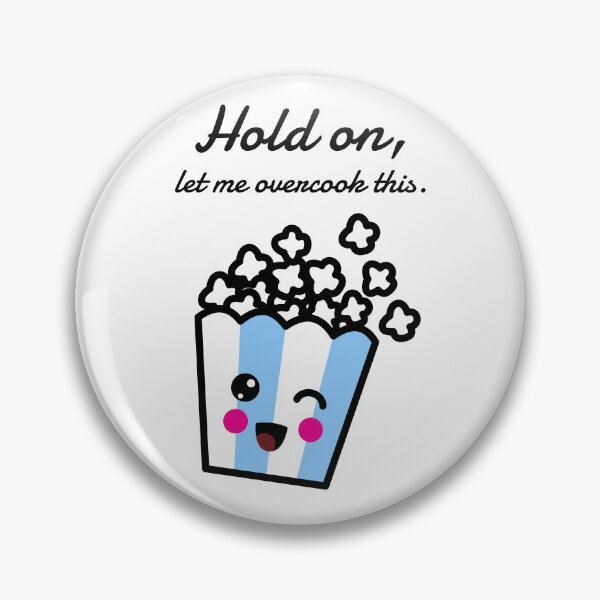 Item preview, Hold on Let Me Overcook This, popcorn, funny food cooking quote, ORIGINAL Willow Days designed and sold by avit1.