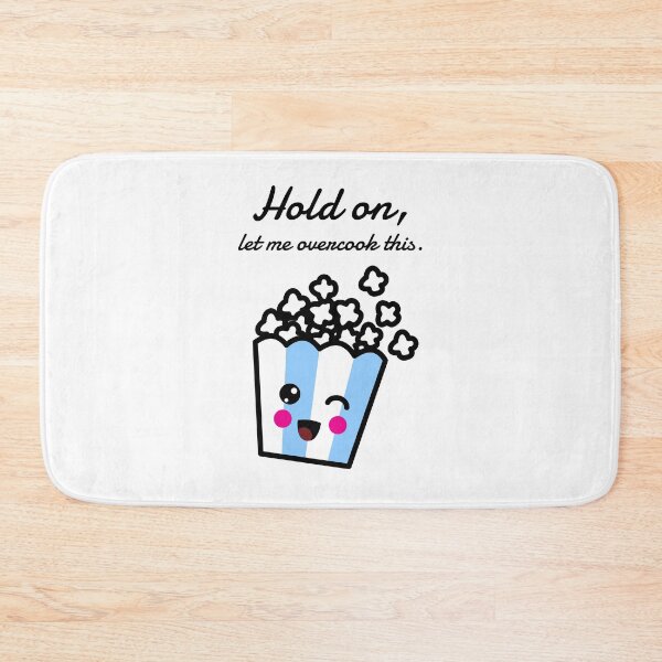 Item preview, Hold on Let Me Overcook This, popcorn, funny food cooking quote, ORIGINAL Willow Days designed and sold by avit1.
