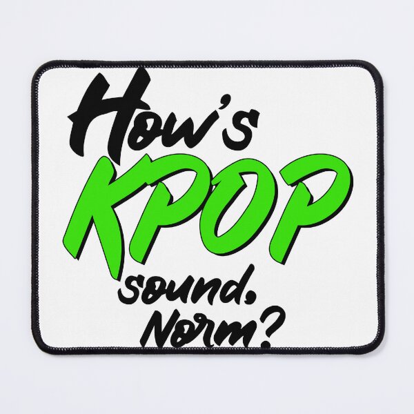 Item preview, Hows KPOP Sounds norm? (GREEN BLACK Fonts) designed and sold by myusic.