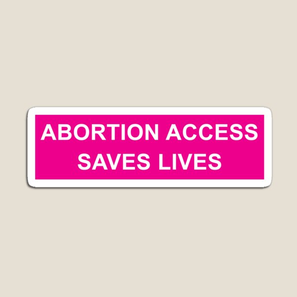 Abortion Access Saves Lives Pink Bumper Sticker Magnet