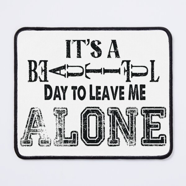 Item preview, it's a beautiful day to leave me alone black designed and sold by JABASMED.