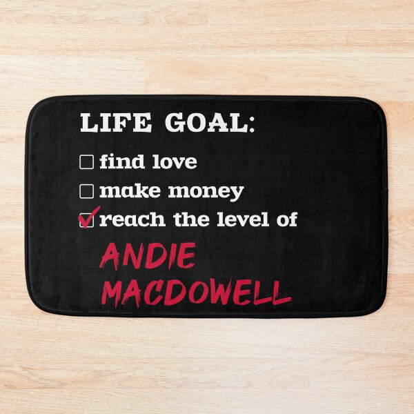 Item preview, Andie MacDowell - Life goal designed and sold by 2Girls1Shirt.