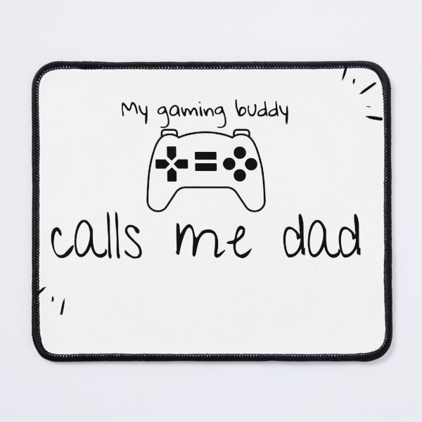 Item preview, my gaming buddy calls me dad designed and sold by yeelux.