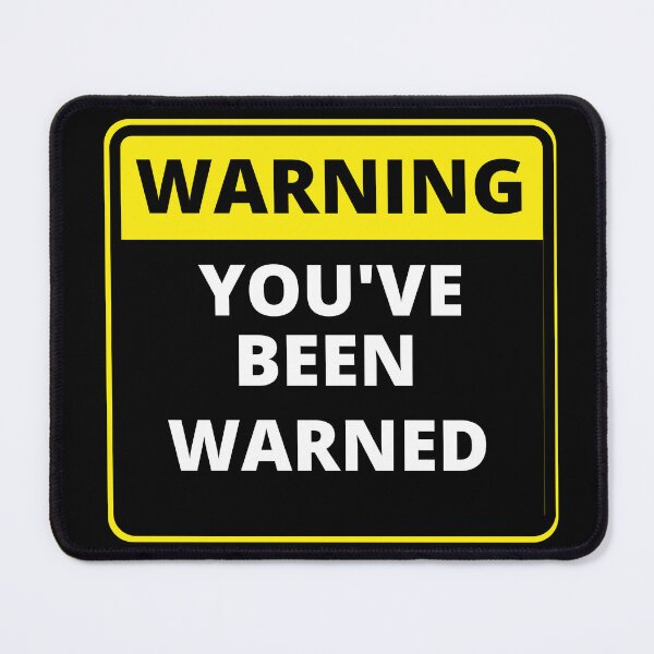 Item preview,  Funny Warning Sign - you've been warned designed and sold by justbejoker.