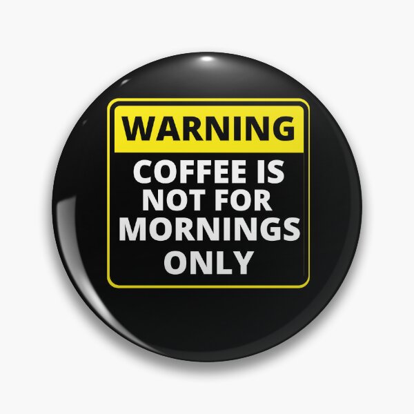 Item preview, Funny Warning Sign - Coffee is not for for mornings only designed and sold by justbejoker.