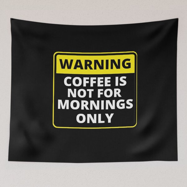 Item preview, Funny Warning Sign - Coffee is not for for mornings only designed and sold by justbejoker.