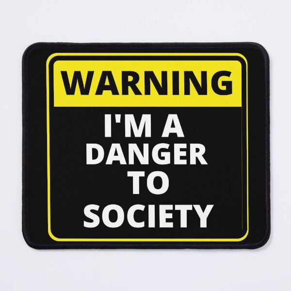 Item preview,  Funny Warning Sign - i'm a danger to society designed and sold by justbejoker.