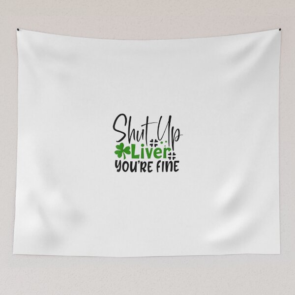 Item preview, Shut Up Liver You're Fine St Patrick's Day Irish TShirt designed and sold by Elias4Rosal.