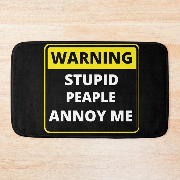 Item preview, Funny Warning Sign - stupid peaple annoy me designed and sold by justbejoker.