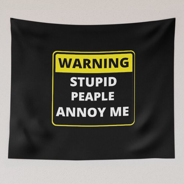 Item preview, Funny Warning Sign - stupid peaple annoy me designed and sold by justbejoker.