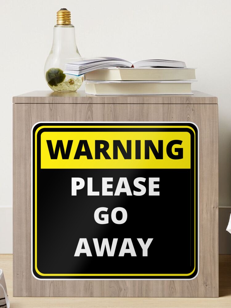 Funny Please Go Away I Don't Care Sign, SKU: S-8727