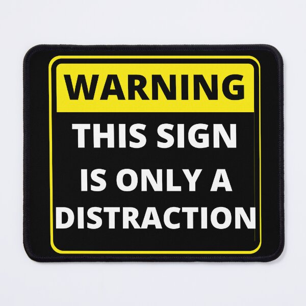 Item preview, Funny Warning Sign - this sign is only a distraction designed and sold by justbejoker.