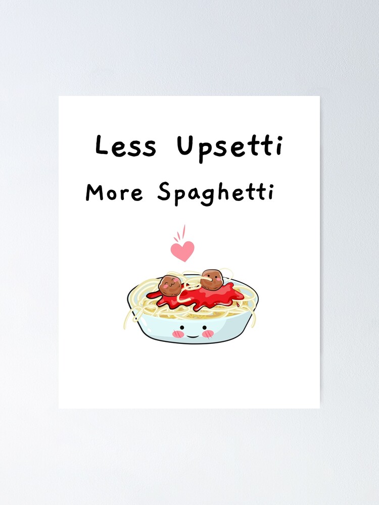 More Spaghetti Less Upsetti Poster