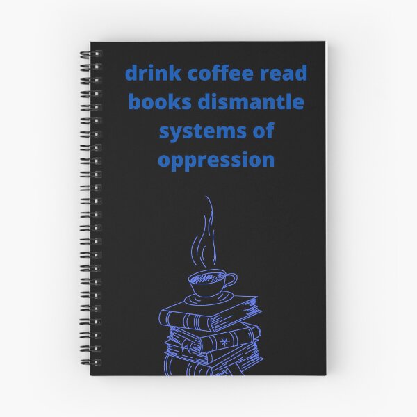 Item preview, drink coffee read books dismantle systems of oppression designed and sold by Haske ⭐⭐⭐⭐⭐.
