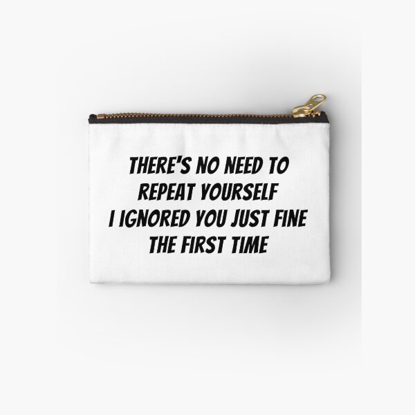 Item preview, There's no need to repeat yourself. Sarcastic Funny T-Shirt  designed and sold by Blakleyshop.