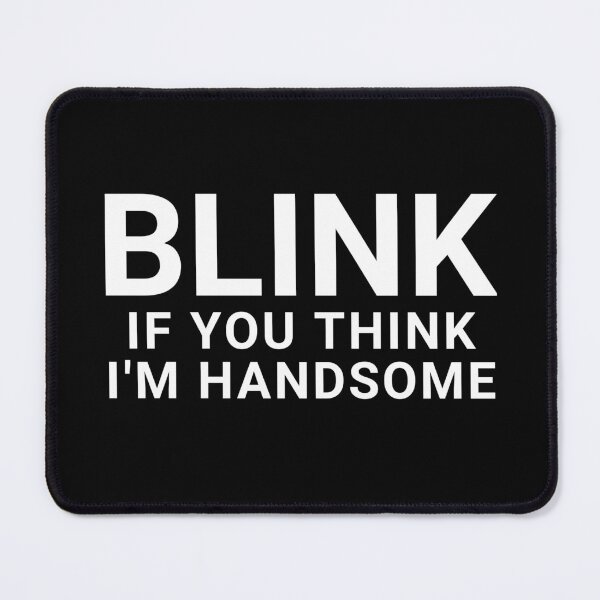 Item preview, blink if you think i'm handsome designed and sold by Eriksonshop.