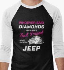 Wer sagte, Diamanten sind der beste Freund eines Mädchens besaß nie einen Jeep Baseballshirt für Männer
