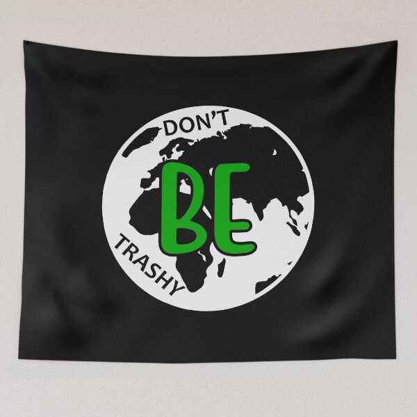 Item preview, Don't Be Trashy designed and sold by proearth2022.