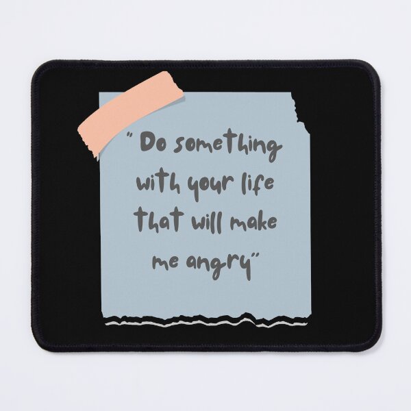 Item preview, Do something with your life that will make me angry designed and sold by Amisco Ali.