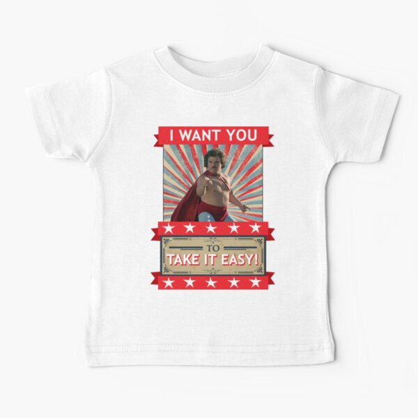 Nacho Libre - I Want You To Take It Easy Baby T-Shirt