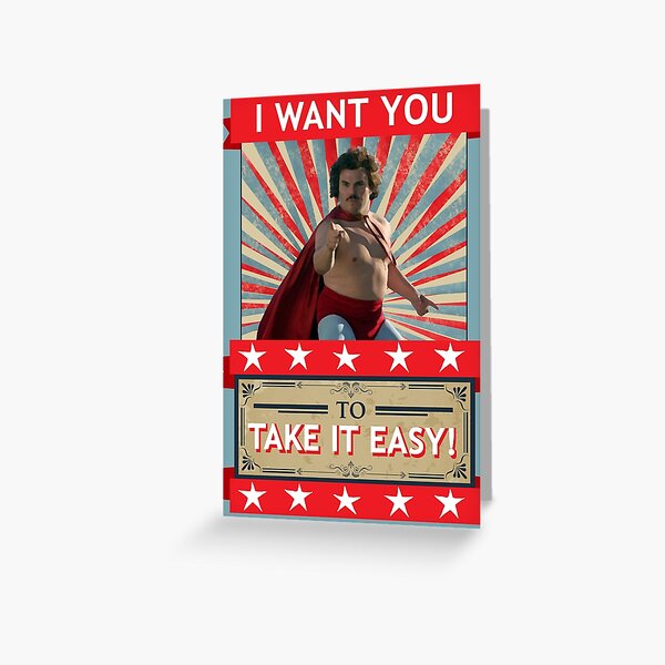 Nacho Libre - I Want You To Take It Easy | The Original Greeting Card
