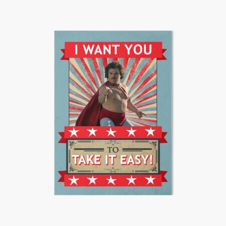 Nacho Libre - I Want You To Take It Easy Art Board Print