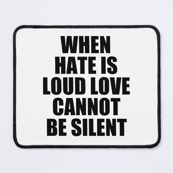 Item preview, when hate is loud love cannot be silent designed and sold by Eriksonshop.