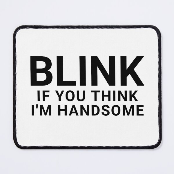 Item preview, blink if you think i'm handsome designed and sold by Eriksonshop.